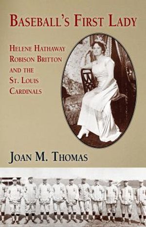 Baseball's First Lady: Helene Hathaway Robison Britton and the St. Louis Cardinals image number 0