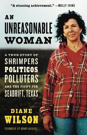 An Unreasonable Woman: A True Story of Shrimpers, Politicos, Polluters, and the Fight for Seadrift, Texas image number 0