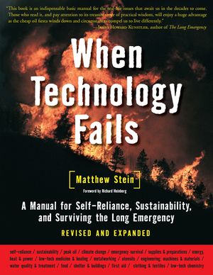 When Technology Fails: A Manual for Self-Reliance, Sustainability, and Surviving the Long Emergency, 2nd Edition image number 0