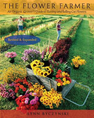 The Flower Farmer: An Organic Grower's Guide to Raising and Selling Cut Flowers, 2nd Edition image number 0