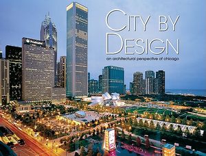 City by Design: Chicago: An Architectural Perspective of Chicago image number 0