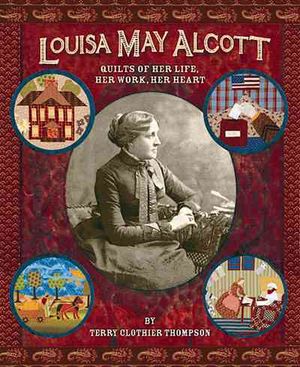 Louisa May Alcott: Quilts of Her Life, He Work, Her Heart image number 0