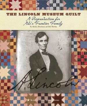 The Lincoln Museum Quilt: A Reproduction for Abe's Frontier Family image number 0
