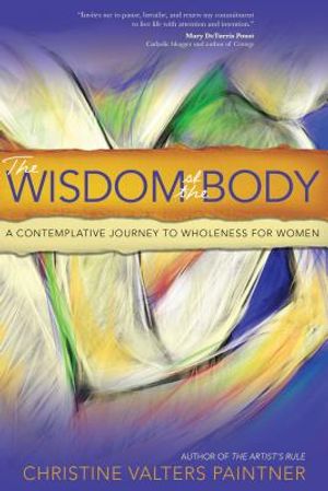 The Wisdom of the Body: A Contemplative Journey to Wholeness for Women image number 0