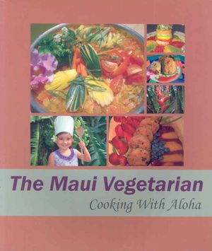 Maui Vegetarian : Cooking With Aloha image number 0