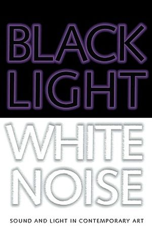 Black Light/White Noise: Light and Sound in Contemporary Art image number 0