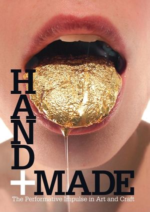 Hand + Made: The Performative Impulse in Art and Craft image number 0