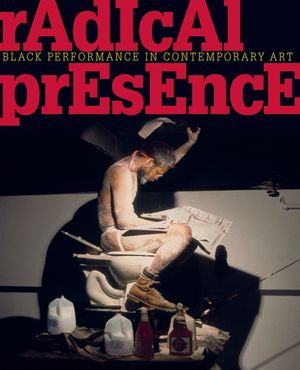 Radical Presence: Black Performance in Contemporary Art image number 0