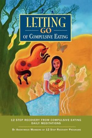 Letting Go of Compulsive Eating: Twelve Step Recovery from Compulsive Eating - Daily Meditations image number 0