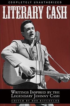Literary Cash: Unauthorized Writings Inspired by the Legendary Johnny Cash image number 0