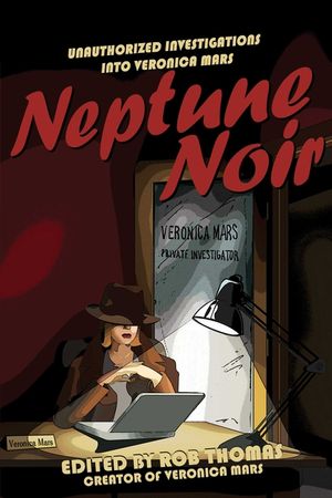 Neptune Noir: Unauthorized Investigations Into Veronica Mars image number 0