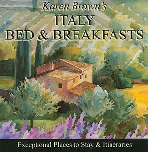 Karen Brown's Italy Bed & Breakfast: Exceptional Places to Stay & Itineraries image number 0