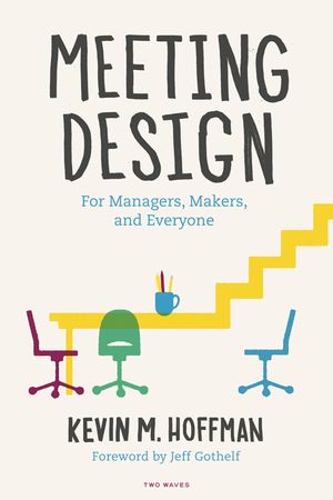 Meeting Design: For Managers, Makers, and Everyone image number 0