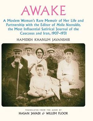 Awake: A Moslem Woman's Rare Memoir of Her Life and Partnership with the Editor of Molla Nasreddin, the Most Influential Sati image number 0