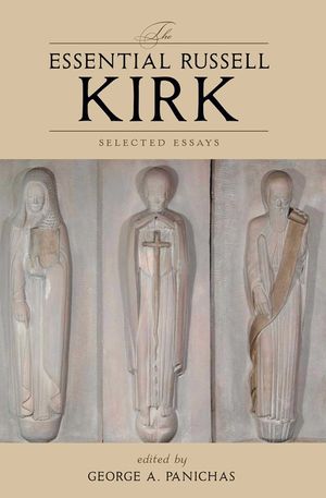 The Essential Russell Kirk: Selected Essays image number 0