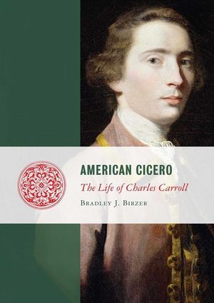 American Cicero: The Life of Charles Carroll image number 0