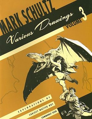 Mark Schultz Various Drawings Volume 3: Explorations of Subject Matter Not Commonly Seen image number 0