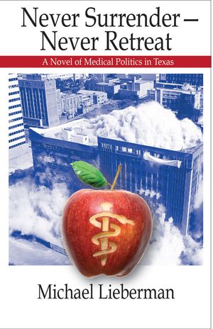 Never Surrender--Never Retreat: A Novel of Medical Politics in Texas image number 0