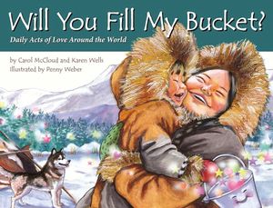 Will You Fill My Bucket?: Daily Acts of Love Around the World image number 0