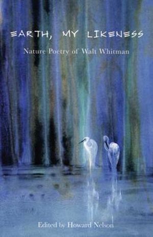 Earth, My Likeness: Nature Poetry of Walt Whitman image number 0