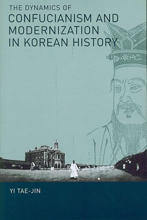 The Dynamics of Confucianism and Modernization in Korean History image number 0