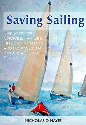 Saving Sailing: The Story of Choices, Families, Time Commitments, and How We Can Create a Better Future image number 0