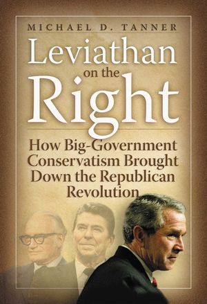 Leviathan on the Right: How the Rise of Big Government Conservatism Threatens Our Freedom and Our Future image number 0