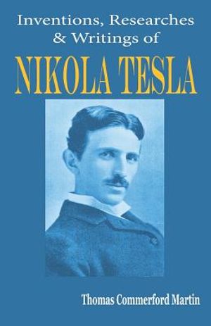Nikola Tesla: His Inventions, Researches and Writings image number 0