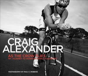 As the Crow Flies: My Journey to Ironman World Champion image number 0
