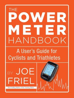 The Power Meter Handbook: A User's Guide for Cyclists and Triathletes image number 0