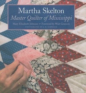 Martha Skelton: Master Quilter of Mississippi image number 0