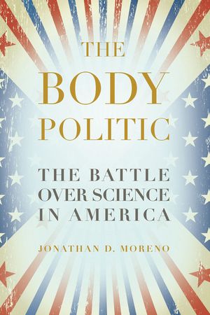 The Body Politic: The Battle Over Science in America image number 0