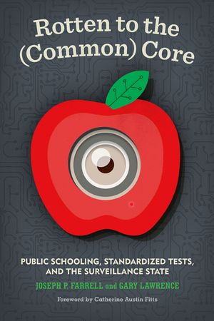 Rotten to the (Common) Core: Public Schooling, Standardized Tests, and the Surveillance State image number 0