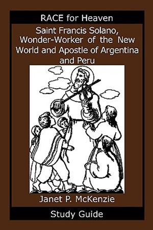 Saint Francis Solano, Wonder-Worker of the New World and Apostle of Argentina and Peru Study Guide image number 0