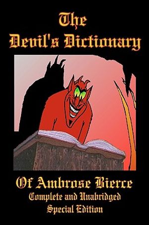 The Devil's Dictionary of Ambrose Bierce - Complete and Unabridged - Special Edition image number 0