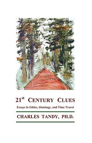 21st Century Clues: Essays in Ethics, Ontology, and Time Travel image number 0