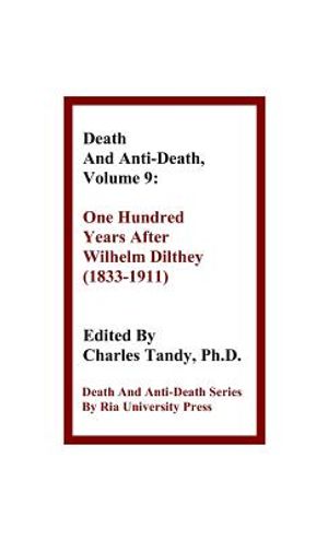 Death and Anti-Death, Volume 9: One Hundred Years After Wilhelm Dilthey (1833-1911) image number 0