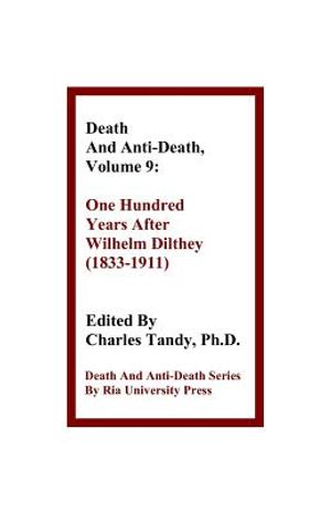 Death and Anti-Death, Volume 9: One Hundred Years After Wilhelm Dilthey (1833-1911) image number 0