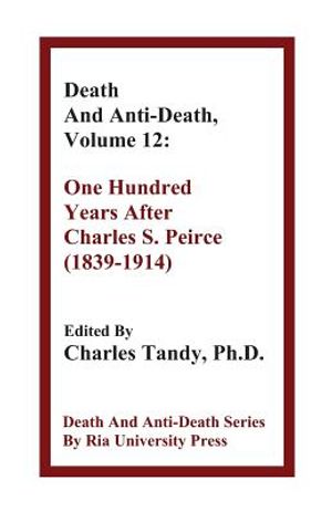 Death and Anti-Death, Volume 12: One Hundred Years After Charles S. Peirce (1839-1914) image number 0