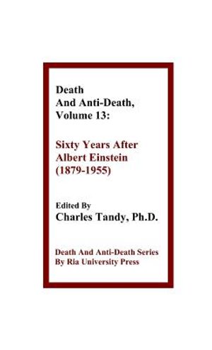 Death and Anti-Death, Volume 13: Sixty Years After Albert Einstein (1879-1955) image number 0