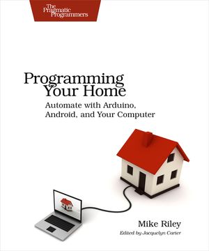 Programming Your Home: Automate with Arduino, Android, and Your Computer image number 0