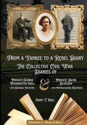 From a Yankee to a Rebel Diary: The Collective Civil War Diaries of Private George Washington Hall, 14th Georgia Infantry, and Private Jacob L. Elsess image number 0
