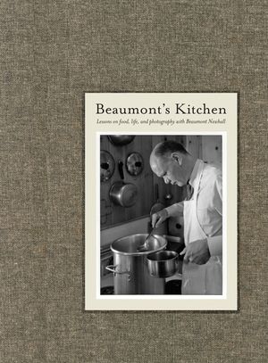 Beaumont's Kitchen: Lessons on Food, Life and Photography with Beaumont Newhall image number 0