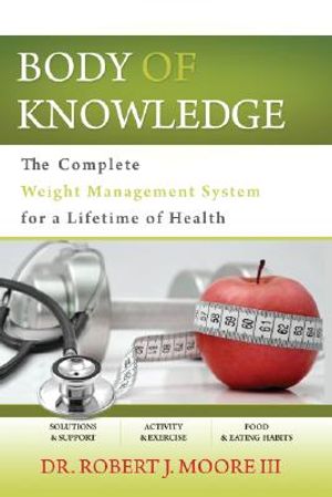 Body of Knowledge: The Complete Weight Management System for a Lifetime of Health image number 0