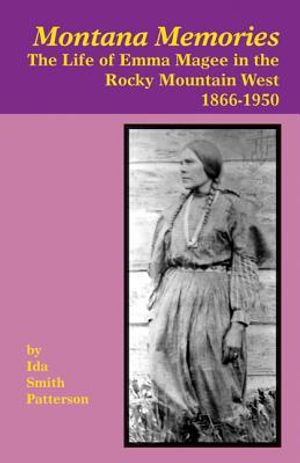 Montana Memories: The Life of Emma Magee in the Rocky Mountain West, 1866-1950 image number 0