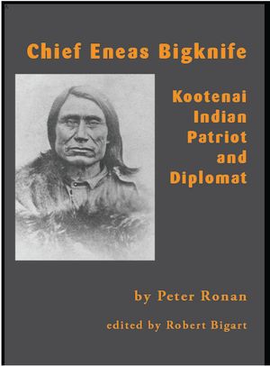 Chief Eneas Bigknife: Kootenai Indian Patriot and Diplomat image number 0