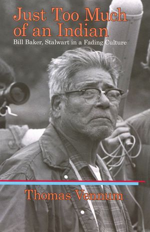 Just Too Much of an Indian: Bill Baker, Stalwart in a Fading Culture image number 0
