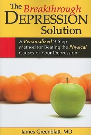 The Breakthrough Depression Solution: A Personalized 9-Step Method for Beating the Physical Causes of Your Depression image number 0