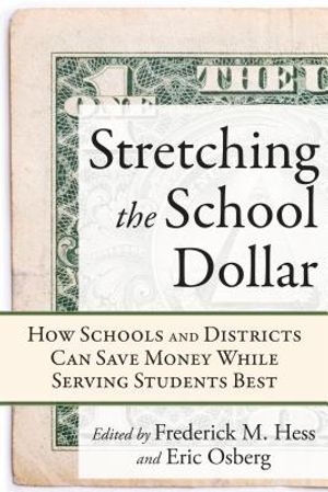 Stretching the School Dollar: How Schools and Districts Can Save Money While Serving Students Best image number 0