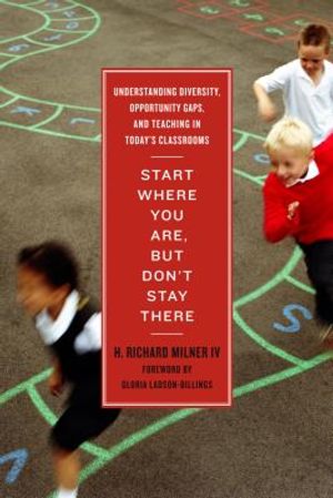 Start Where You Are, But Don't Stay There: Understanding Diversity, Opportunity Gaps, and Teaching in Today's Classrooms image number 0